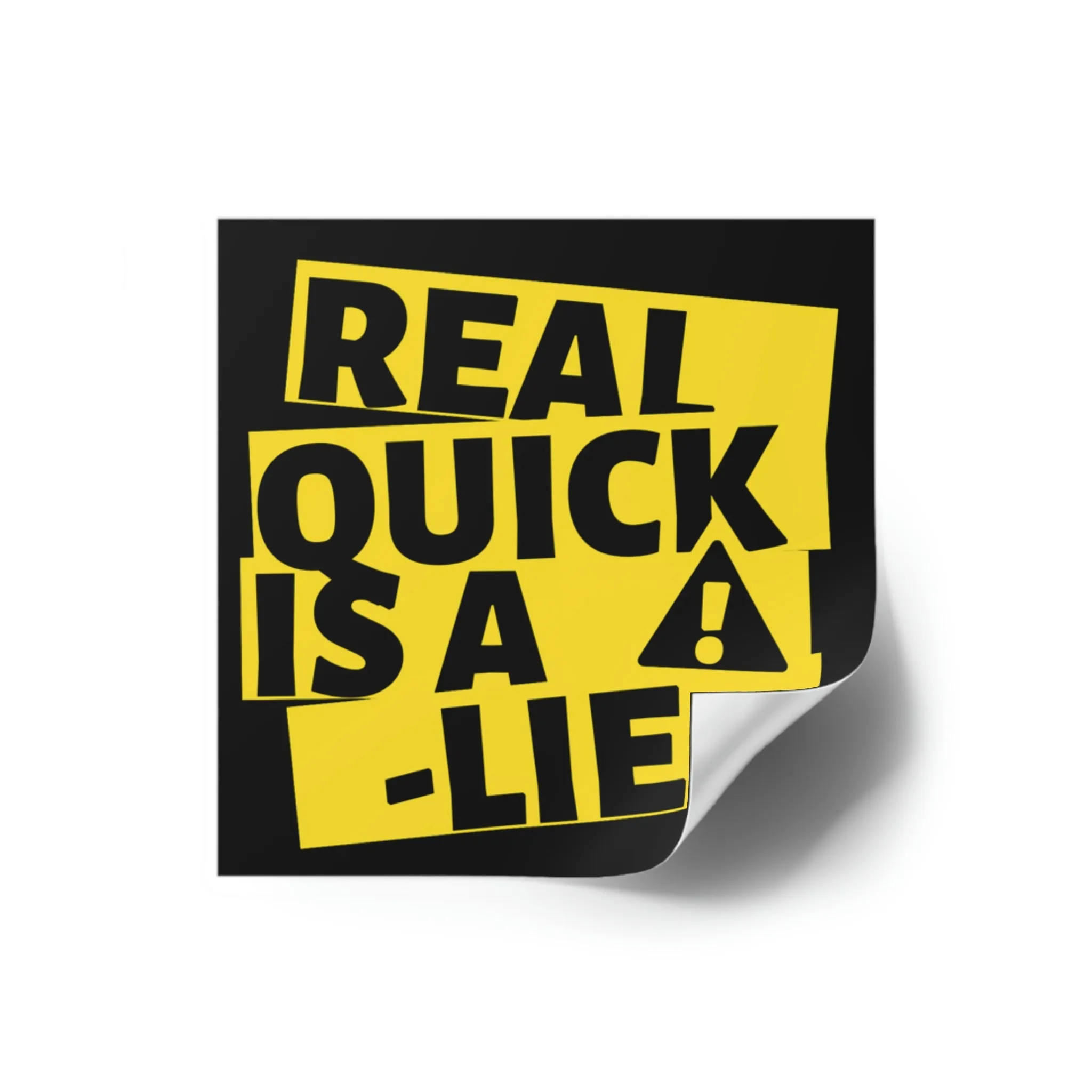 Real Quick is a Lie Square Sticker (Indoor\Outdoor)